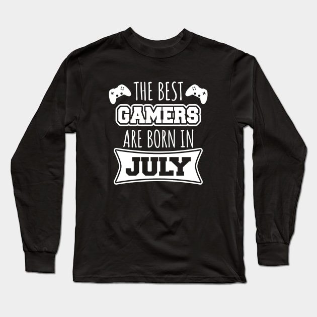 The Best Gamers Are Born In July Long Sleeve T-Shirt by LunaMay